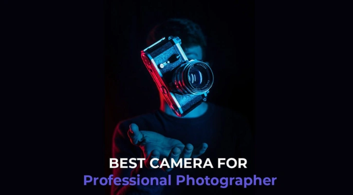 Best Camera for Photography Professionals