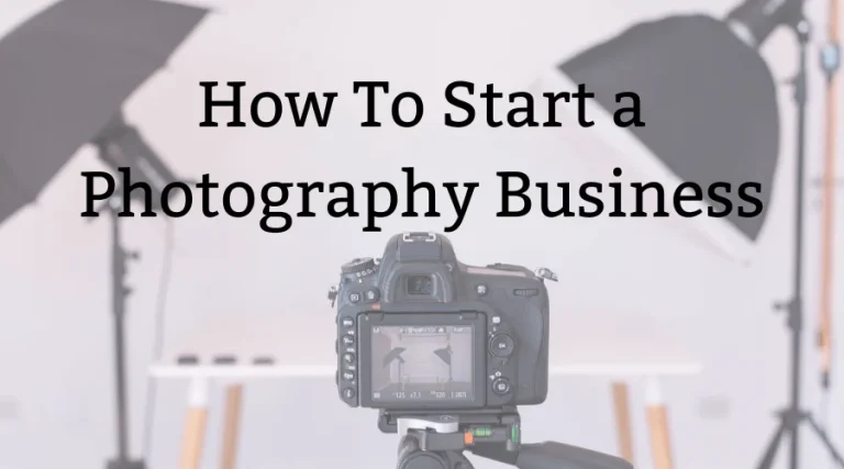 How To Start A Photography Business In 2024