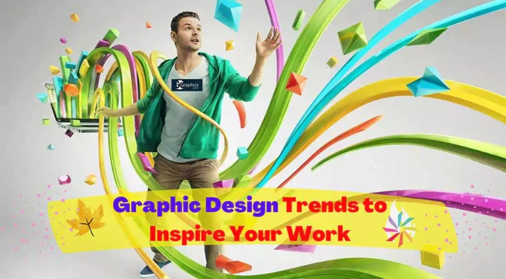 Top 9 Graphic Design Trends To Inspire Your Work