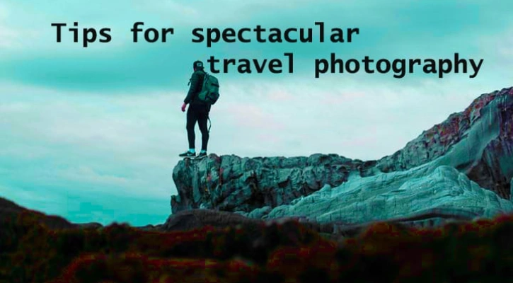 Tips for Spectacular Travel Photography